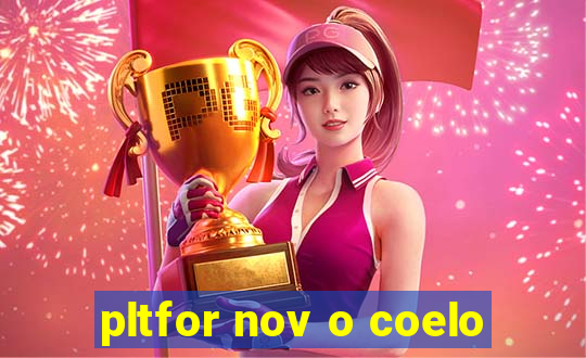 pltfor nov o coelo